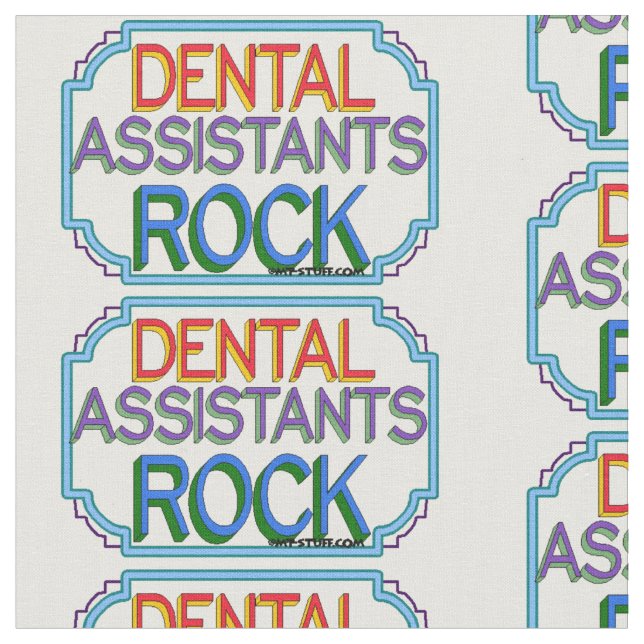 Dental Assistants Rock Fabric (Close Up)