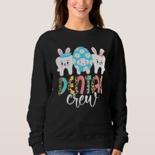 Dental Crew Bunnies Teeth Cute Dental Assistant Ea Sweatshirt