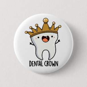 Dental Crown Funny Tooth Pun  6 Cm Round Badge