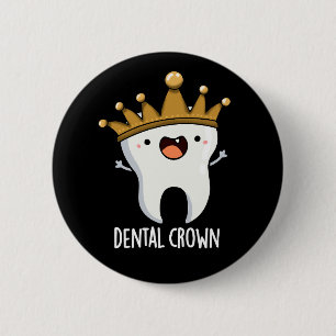 Dental Crown Funny Tooth Pun Dark BG 6 Cm Round Badge