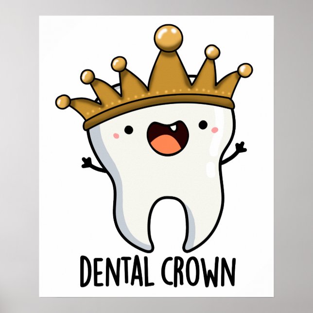 Dental Crown Funny Tooth Pun  Poster (Front)