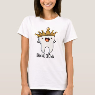 Dental Crown Funny Tooth Pun T-Shirt