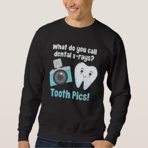 Dental Dentist What Do You Call Dental X Rays Toot Sweatshirt
