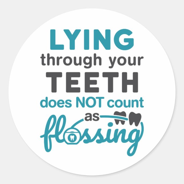 Dental Hygiene Lying Through Teeth Not Flossing Classic Round Sticker (Front)