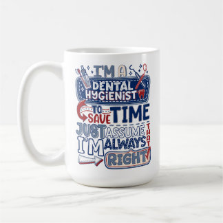 Dental Hygienist Always Right Humour Gifts Mug
