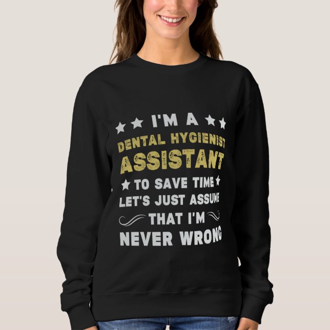 Dental hygienist assistant women Dentist Dental As Sweatshirt (Front)