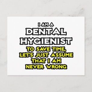 Dental Hygienist...Assume I Am Never Wrong Postcard