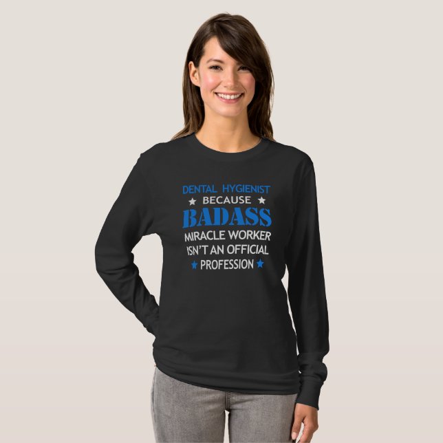 Dental Hygienist Cool Funny - Badass Miracle Worke T-Shirt (Front Full)