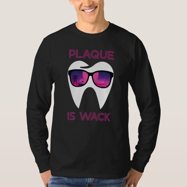 Dental Hygienist Dentist Funny Plaque Is Wack Prem T-Shirt (Front)