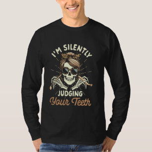 Dental Hygienist Dentist I'm Silently Judging Your T-Shirt