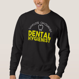 Dental Hygienist Dentistry Ladies Mens Dentist Sweatshirt