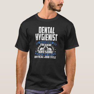 Dental Hygienist Is Not Official Job Title T-Shirt