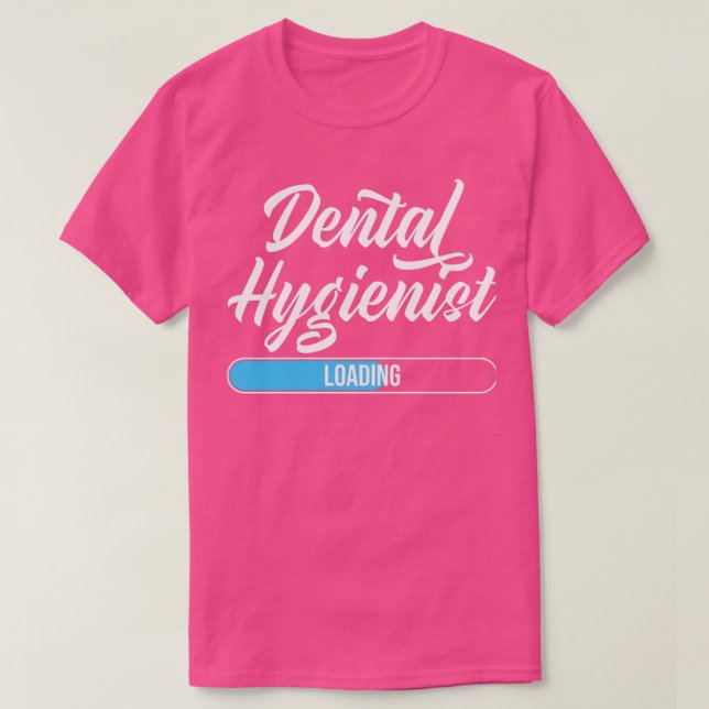 Dental Hygienist Loading Dental Students Dentistry T-Shirt (Design Front)