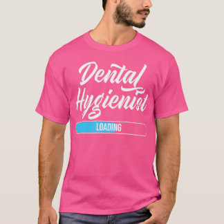 Dental Hygienist Loading Dental Students Dentistry T-Shirt