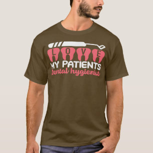 Dental Hygienist Love My Patients Dentist Mum Dent T-Shirt