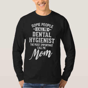 Dental Hygienist Mum Call Me Mum T-Shirt