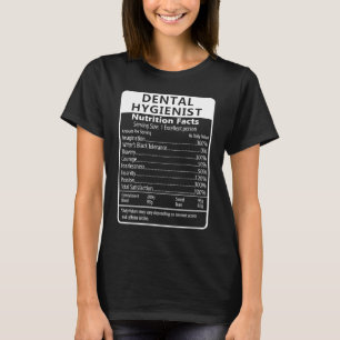 Dental Hygienist Nutrition Facts Sarcastic T-Shirt
