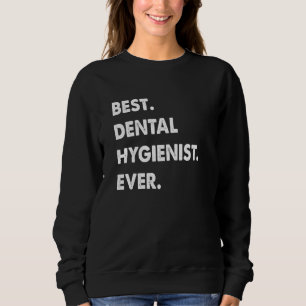 Dental Hygienist Profession Best Dental Hygienist Sweatshirt