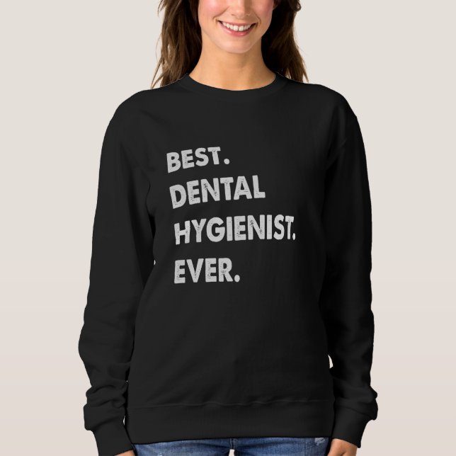 Dental Hygienist Profession Best Dental Hygienist  Sweatshirt (Front)