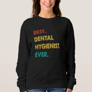 Dental Hygienist Retro Best Dental Hygienist Ever Sweatshirt