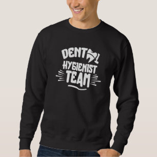 Dental Hygienist Team Clinic Hygiene Dentist Sweatshirt