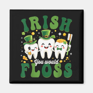 Dental irish would floss dentist st patricks day magnet
