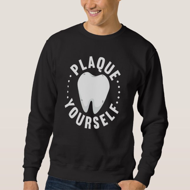Dental Lab Plaque Yourself Orthodontics Sweatshirt (Front)
