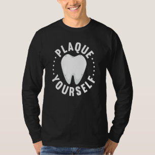 Dental Lab Plaque Yourself Orthodontics T-Shirt