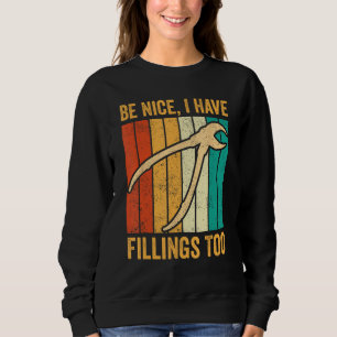 Dental Lab Tech Technician Assistant Be Nice Have Sweatshirt