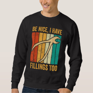 Dental Lab Tech Technician Assistant Be Nice Have  Sweatshirt