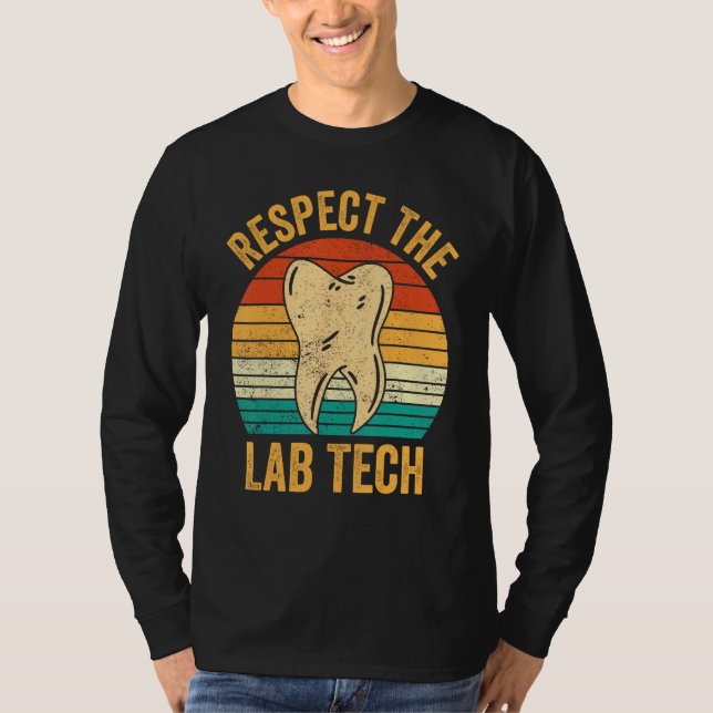 Dental Lab Tech Technician Assistant Respect Lab T T-Shirt (Front)