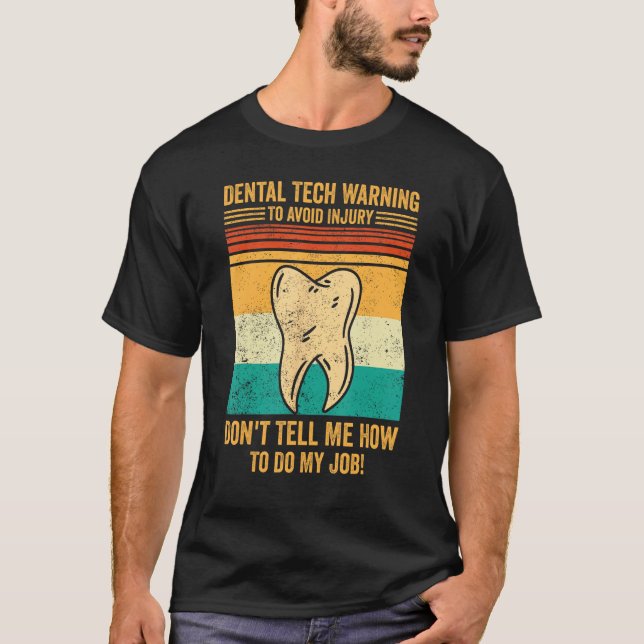 Dental Lab Tech Technician Avoid Injury Don t Tell T-Shirt (Front)