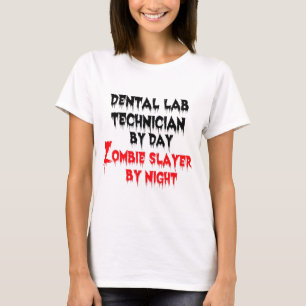 Dental Lab Technician by Day Zombie Slayer T-Shirt