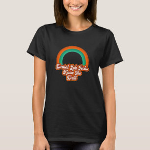 Dental Lab Techs Know The Drill Retro Dental Lab T-Shirt