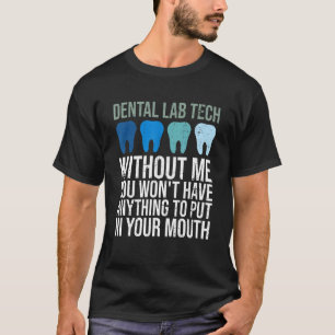 Dental Laboratory And Dental Clinic Lab Tech T-Shirt