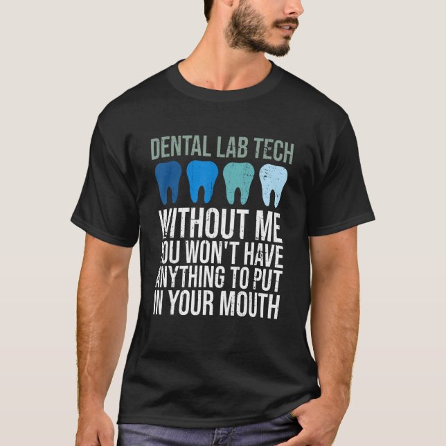 Dental Laboratory And Dental Clinic Lab Tech T-Shirt (Front)