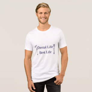 Dental Life Best Life T-Shirt Tri-Blend Shirt
