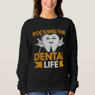 Dental Life  Dentist Orthodontist Assistant Graphi Sweatshirt