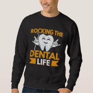 Dental Life  Dentist Orthodontist Assistant Graphi Sweatshirt