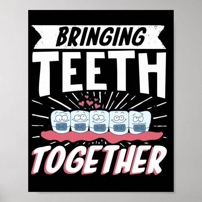 Dental Orthodontic Dentist Bringing Teeth Together Poster (Front)