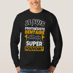 Dental Prostheist   Which Is Your Super Power T-Shirt