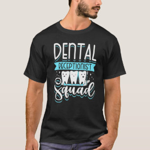 Dental Receptionist Squad Reception Teeth Dentist T-Shirt