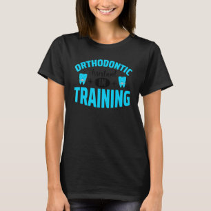 Dental School Orthodontist Orthodontic Assistant 1 T-Shirt