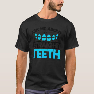 Dental School Orthodontist Orthodontic Assistant T-Shirt