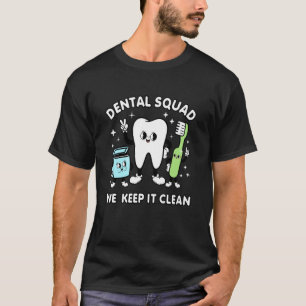 Dental Squad Cute Oral Hygiene Design for Dental O T-Shirt
