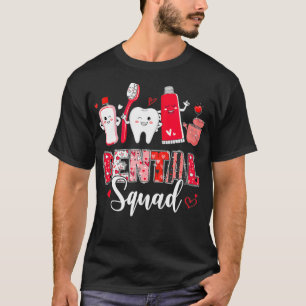 Dental Squad Dental Assistant Dentist Happy Valent T-Shirt