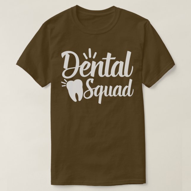 Dental Squad Dental Assistant Gift T-Shirt (Design Front)