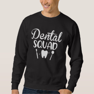 Dental Squad Medical Teeth Doctor Dentist Assistan Sweatshirt
