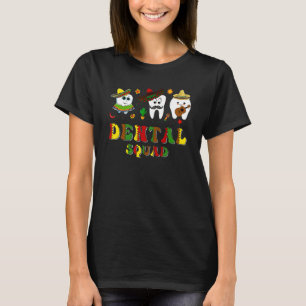 Dental Squad Team Of Dentists Viva Mexico Fiesta P T-Shirt