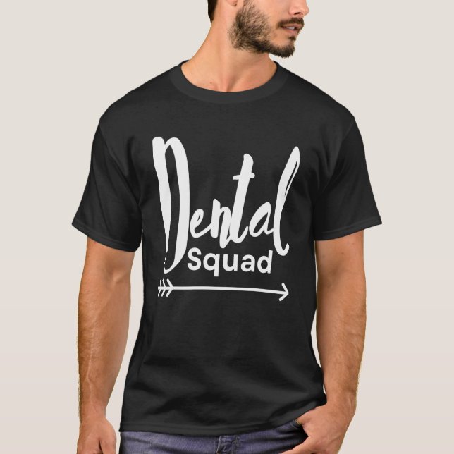Dental Squad Teeth Dentist Dental Assistant  5 T-Shirt (Front)